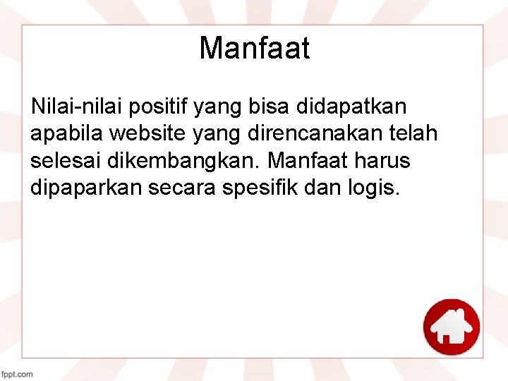 Manfaat Nilai-nilai positif yang bisa didapatkan apabila website yang direncanakan telah selesai dikembangkan. Manfaat