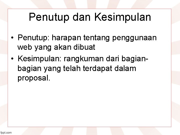 Penutup dan Kesimpulan • Penutup: harapan tentang penggunaan web yang akan dibuat • Kesimpulan: