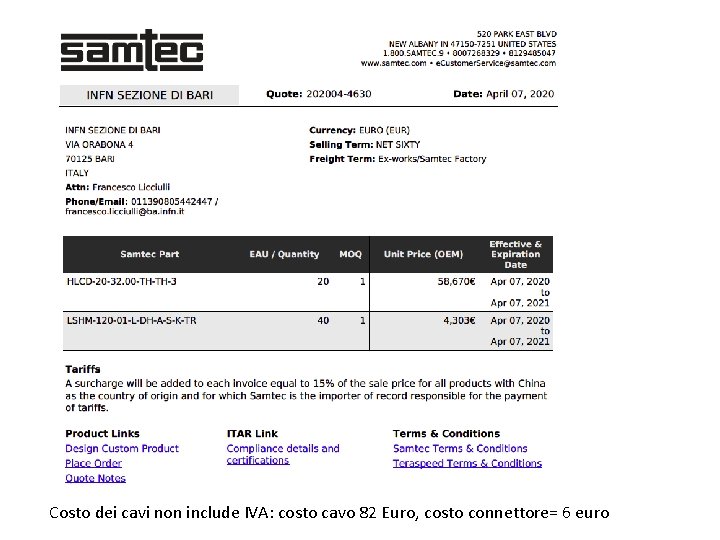 Costo dei cavi non include IVA: costo cavo 82 Euro, costo connettore= 6 euro