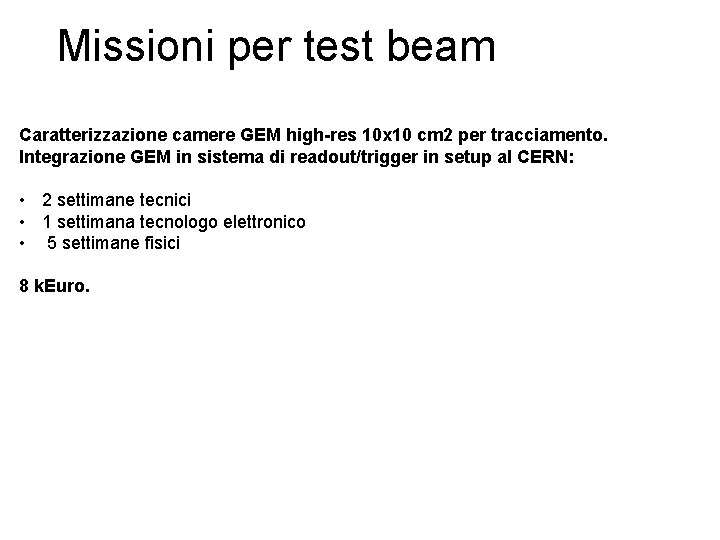 Missioni per test beam Caratterizzazione camere GEM high-res 10 x 10 cm 2 per