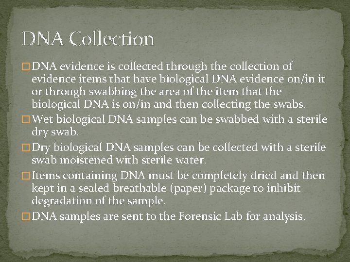 DNA Collection � DNA evidence is collected through the collection of evidence items that