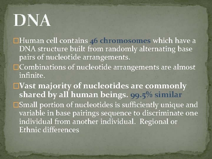 DNA �Human cell contains 46 chromosomes which have a DNA structure built from randomly