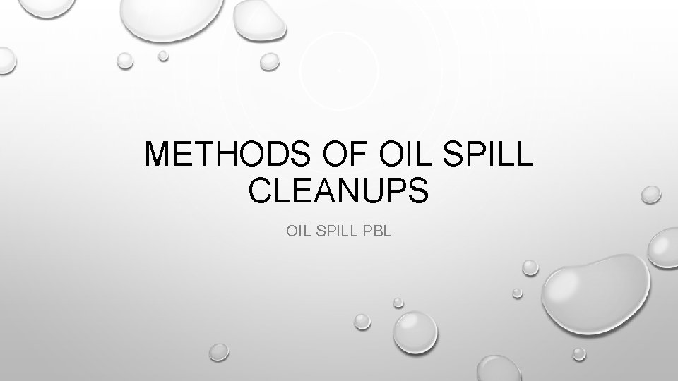 METHODS OF OIL SPILL CLEANUPS OIL SPILL PBL 