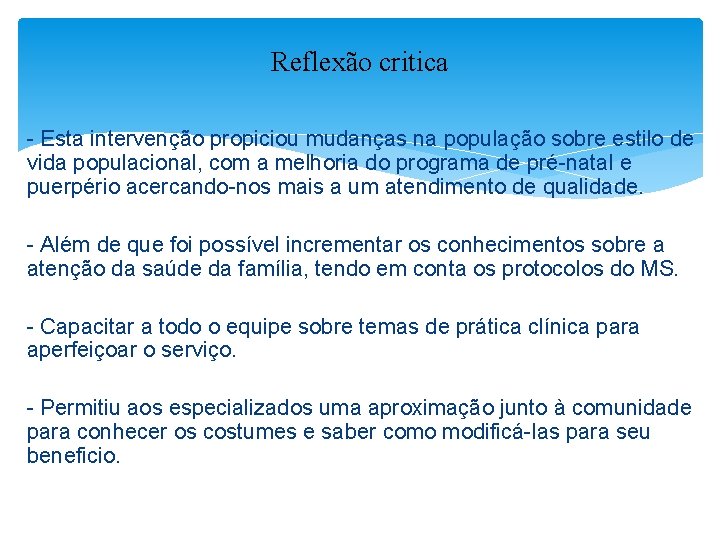 Reflexão critica - Esta intervenção propiciou mudanças na população sobre estilo de vida populacional,