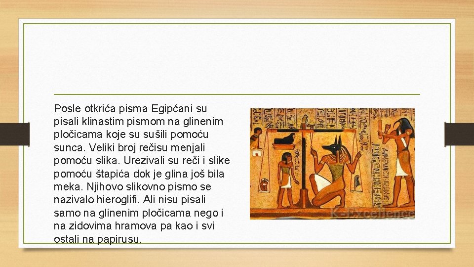 Posle otkrića pisma Egipćani su pisali klinastim pismom na glinenim pločicama koje su sušili