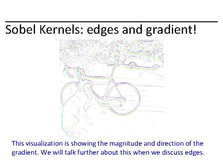 Sobel Kernels: edges and gradient! This visualization is showing the magnitude and direction of