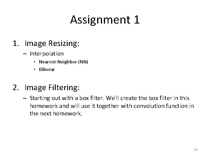 Assignment 1 1. Image Resizing: – Interpolation • Nearest-Neighbor (NN) • Bilinear 2. Image