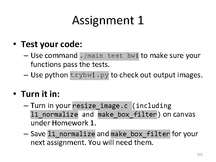 Assignment 1 • Test your code: – Use command. /main test hw 1 to