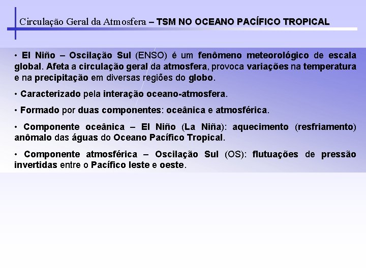 Circulação Geral da Atmosfera – TSM NO OCEANO PACÍFICO TROPICAL • El Niño –