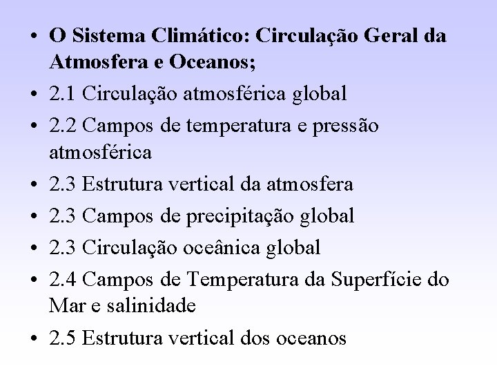  • O Sistema Climático: Circulação Geral da Atmosfera e Oceanos; • 2. 1