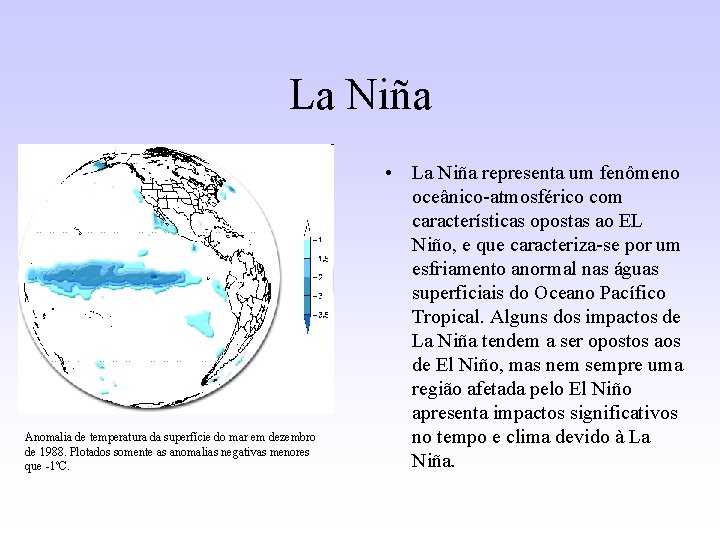 La Niña Anomalia de temperatura da superfície do mar em dezembro de 1988. Plotados