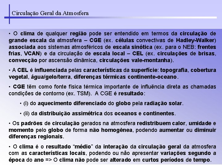 Circulação Geral da Atmosfera • O clima de qualquer região pode ser entendido em