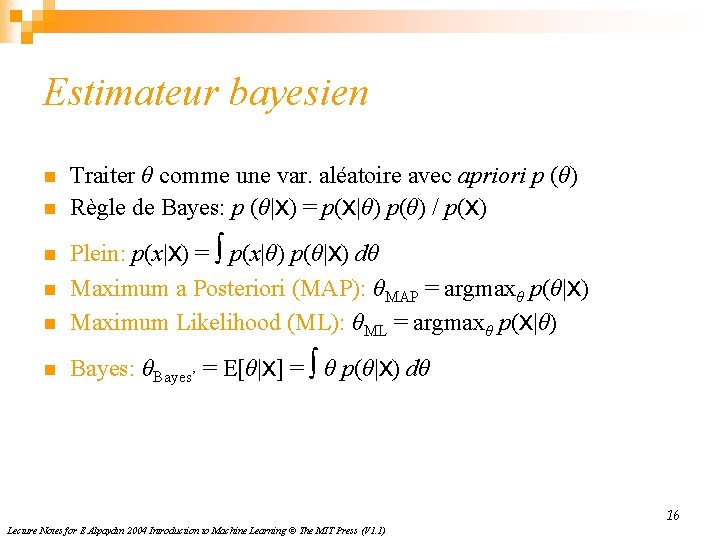Estimateur bayesien n n Traiter θ comme une var. aléatoire avec apriori p (θ)