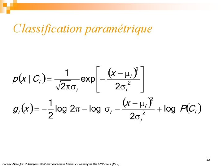 Classification paramétrique 19 Lecture Notes for E Alpaydın 2004 Introduction to Machine Learning ©