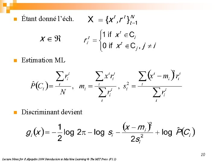 n Étant donné l’éch. n Estimation ML n Discriminant devient 20 Lecture Notes for