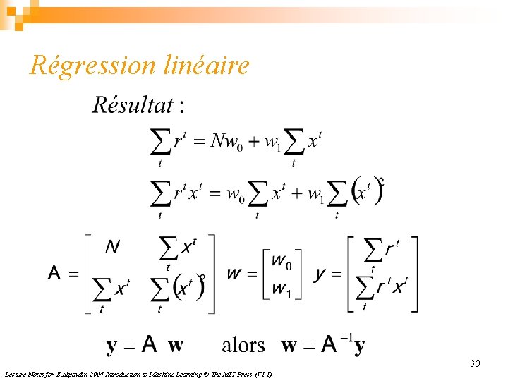 Régression linéaire 30 Lecture Notes for E Alpaydın 2004 Introduction to Machine Learning ©