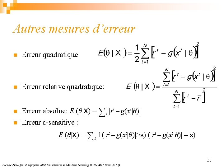 Autres mesures d’erreur n Erreur quadratique: n Erreur relative quadratique: n Erreur absolue: E