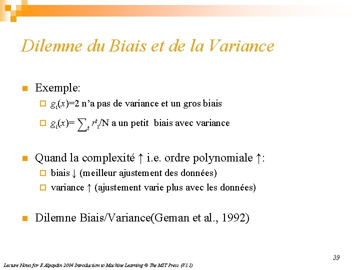 Dilemne du Biais et de la Variance n n Exemple: ¨ gi(x)=2 n’a pas