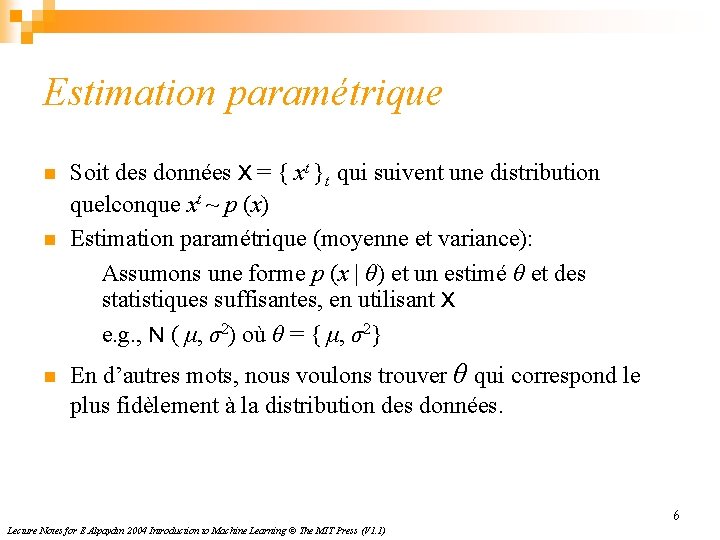 Estimation paramétrique n n n Soit des données X = { xt }t qui