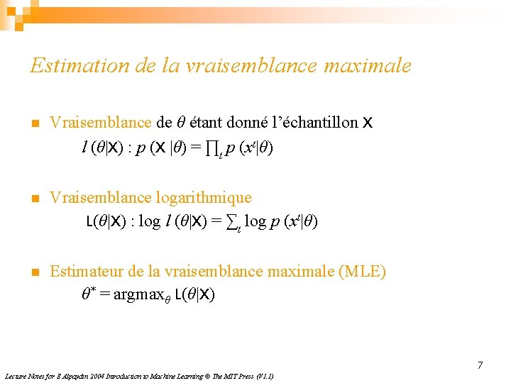 Estimation de la vraisemblance maximale n Vraisemblance de θ étant donné l’échantillon X l