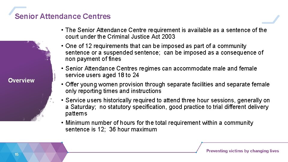 Senior Attendance Centres • The Senior Attendance Centre requirement is available as a sentence