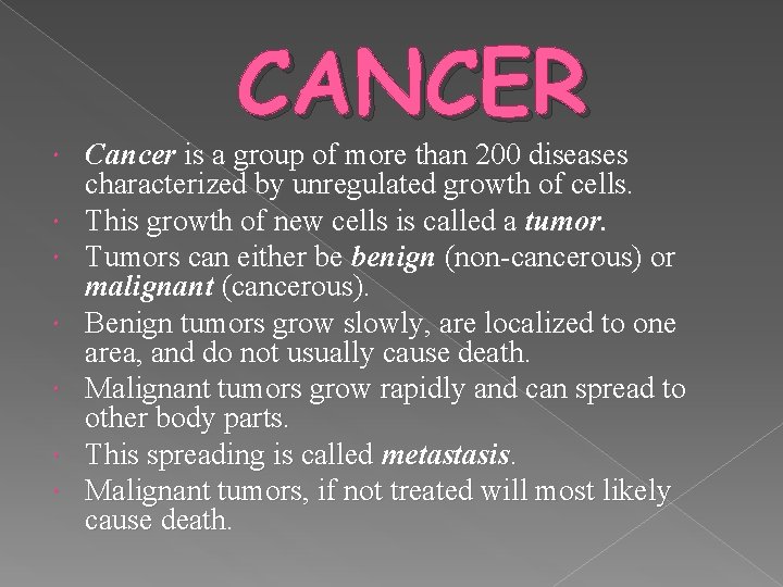  CANCER Cancer is a group of more than 200 diseases characterized by unregulated