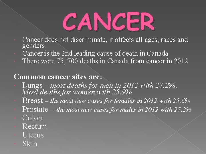 CANCER Cancer does not discriminate, it affects all ages, races and genders Cancer is
