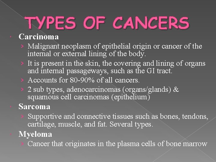  TYPES OF CANCERS Carcinoma › Malignant neoplasm of epithelial origin or cancer of