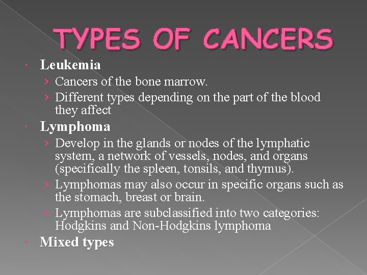 TYPES OF CANCERS Leukemia › Cancers of the bone marrow. › Different types depending