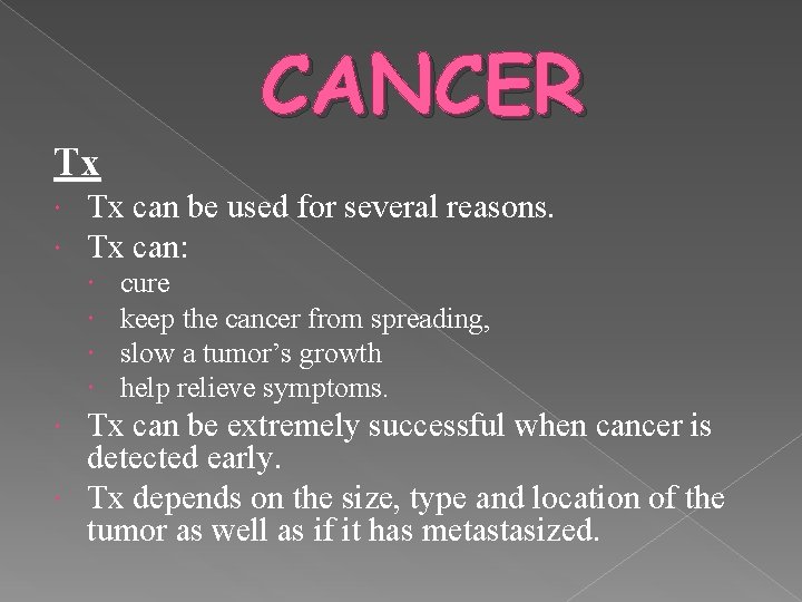Tx CANCER Tx can be used for several reasons. Tx can: cure keep the