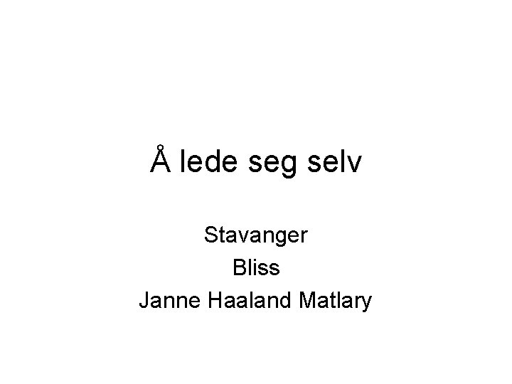 Å lede seg selv Stavanger Bliss Janne Haaland Matlary 