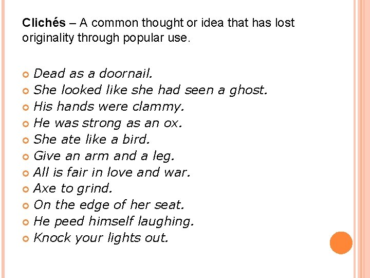 Clichés – A common thought or idea that has lost originality through popular use. Clichés – A common thought or idea that has lost originality through popular use.
