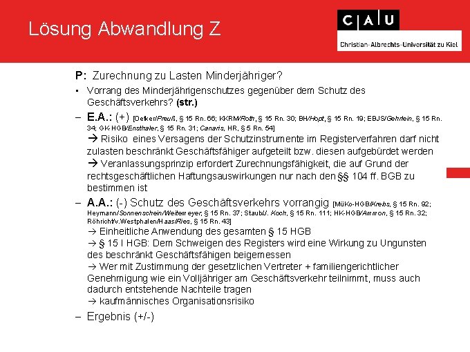 Lösung Abwandlung Z P: Zurechnung zu Lasten Minderjähriger? • Vorrang des Minderjährigenschutzes gegenüber dem