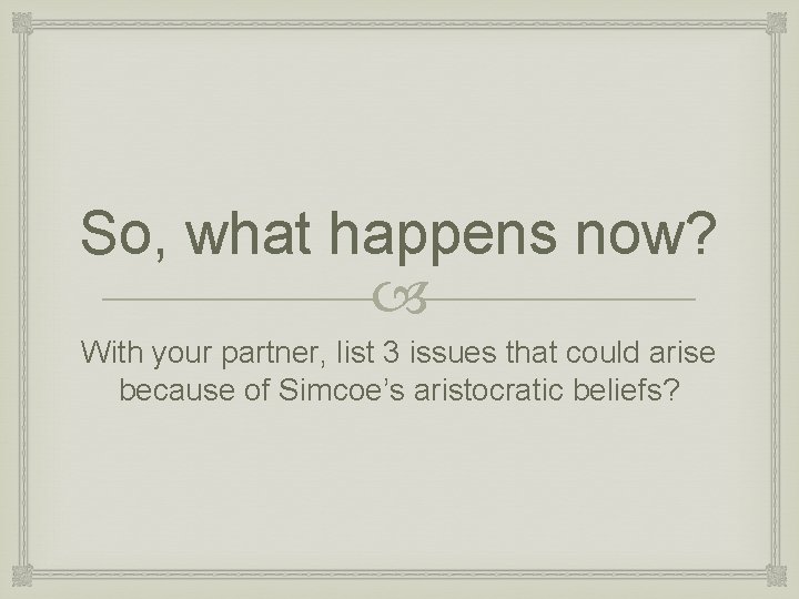 So, what happens now? With your partner, list 3 issues that could arise because