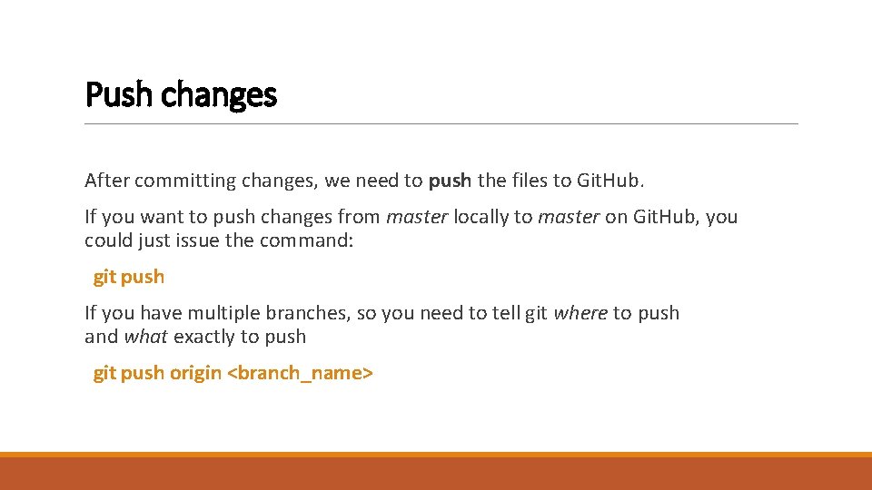 Push changes After committing changes, we need to push the files to Git. Hub.