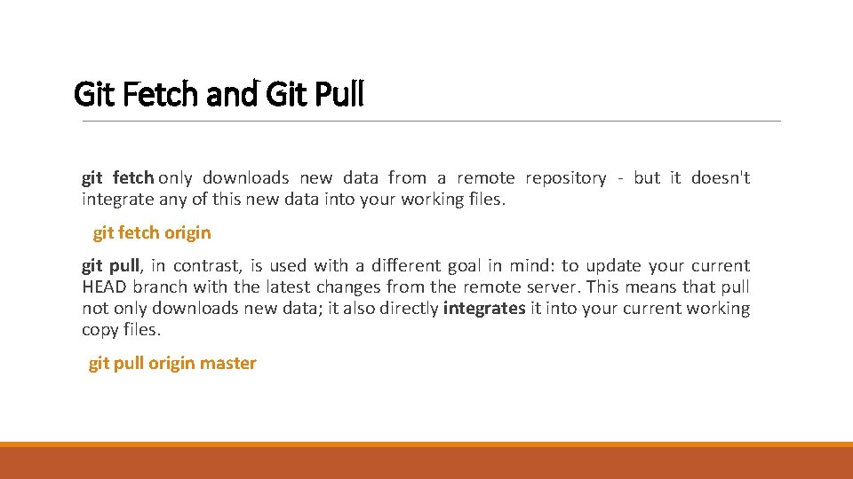 Git Fetch and Git Pull git fetch only downloads new data from a remote