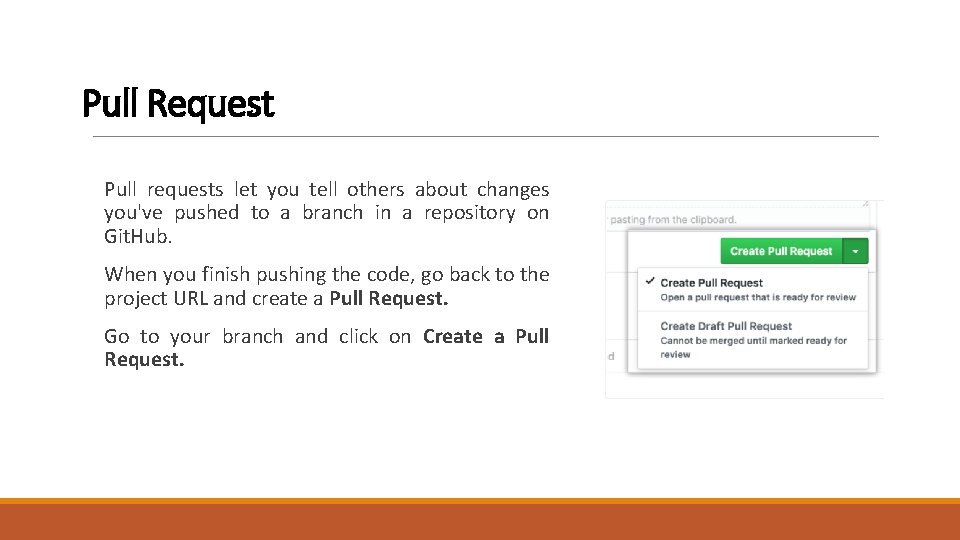 Pull Request Pull requests let you tell others about changes you've pushed to a