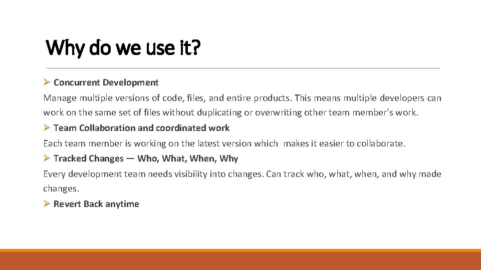 Why do we use it? Ø Concurrent Development Manage multiple versions of code, files,