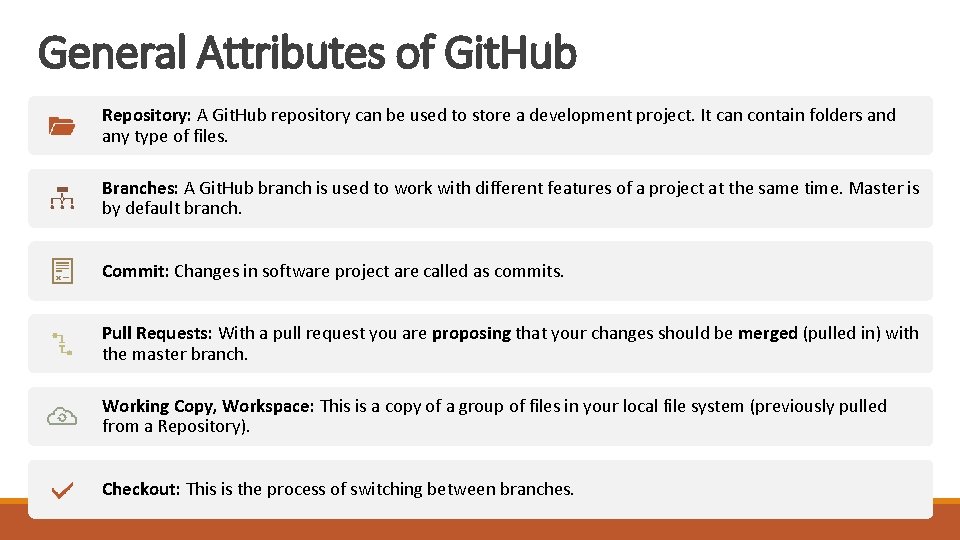 General Attributes of Git. Hub Repository: A Git. Hub repository can be used to