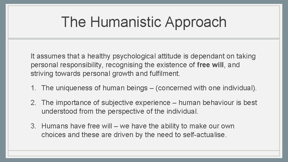 The Humanistic Approach It assumes that a healthy psychological attitude is dependant on taking