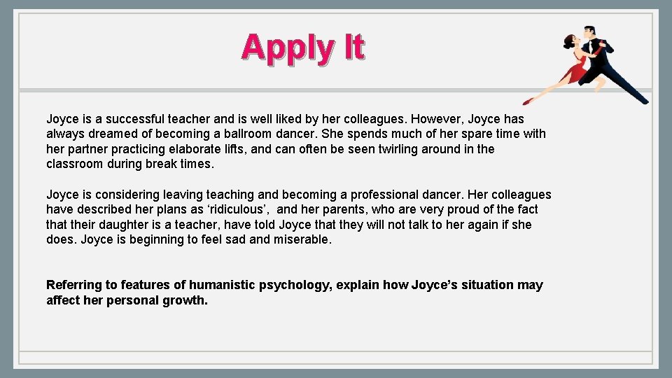 Apply It Joyce is a successful teacher and is well liked by her colleagues.