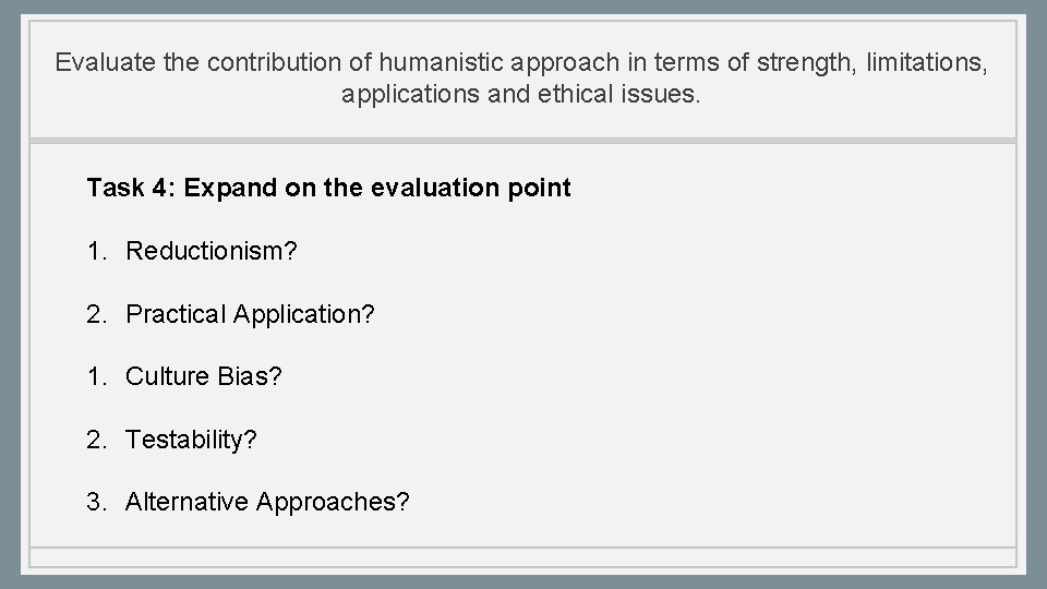 Evaluate the contribution of humanistic approach in terms of strength, limitations, applications and ethical