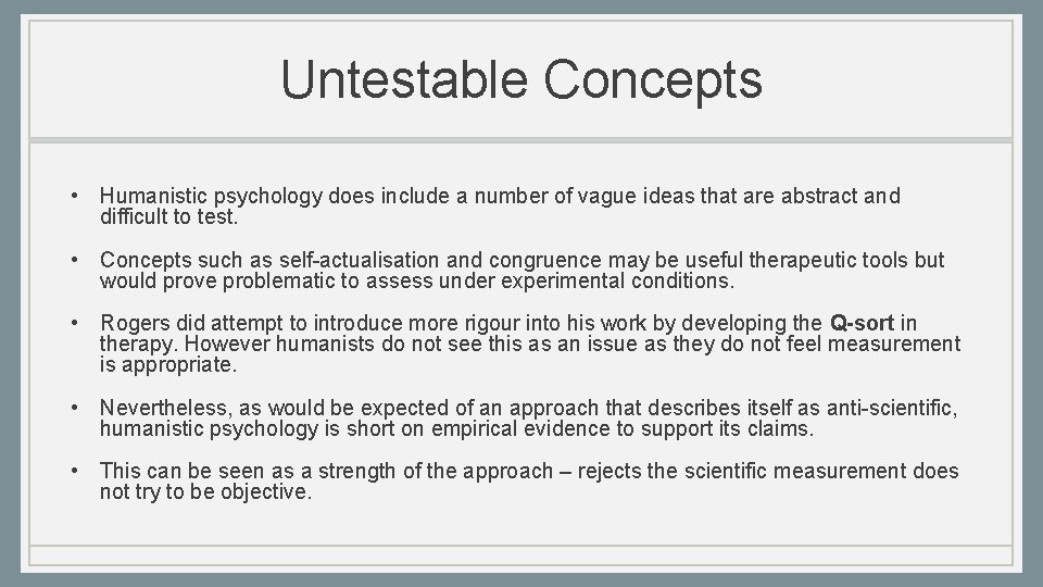 Untestable Concepts • Humanistic psychology does include a number of vague ideas that are