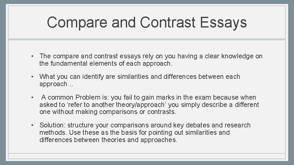 Compare and Contrast Essays • The compare and contrast essays rely on you having