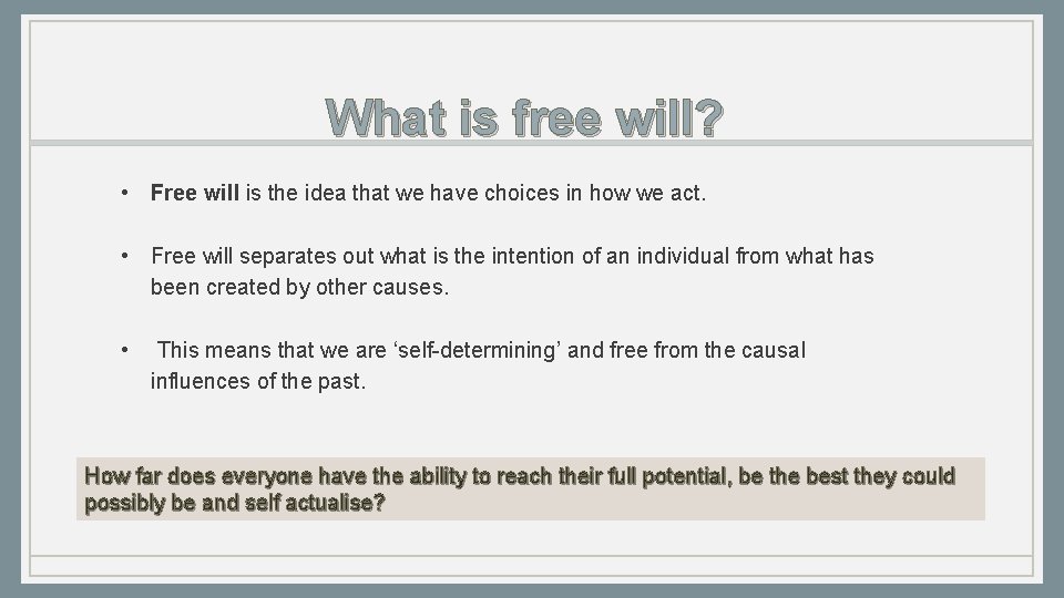 What is free will? • Free will is the idea that we have choices