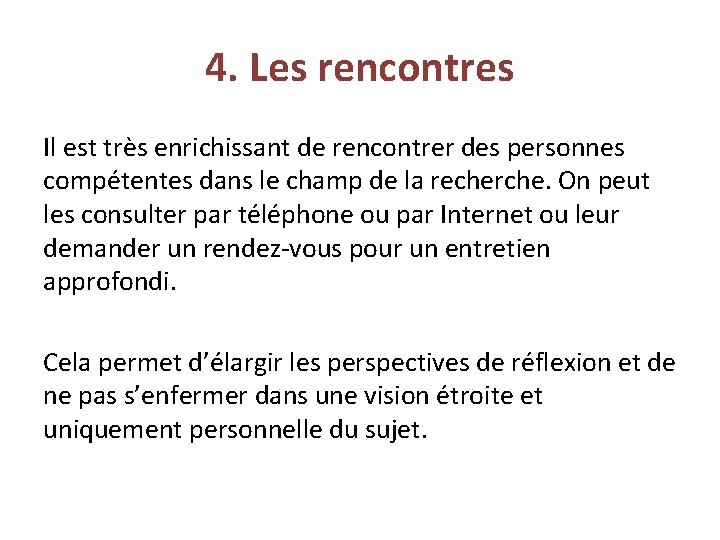 4. Les rencontres Il est très enrichissant de rencontrer des personnes compétentes dans le