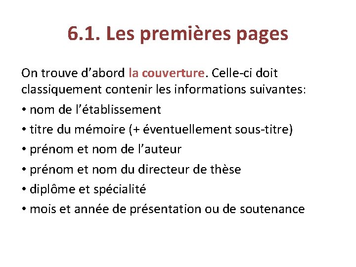 6. 1. Les premières pages On trouve d’abord la couverture. Celle-ci doit classiquement contenir