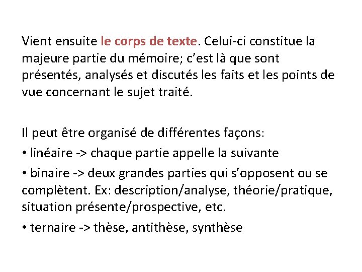 Vient ensuite le corps de texte. Celui-ci constitue la majeure partie du mémoire; c’est