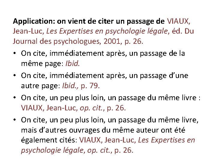 Application: on vient de citer un passage de VIAUX, Jean-Luc, Les Expertises en psychologie