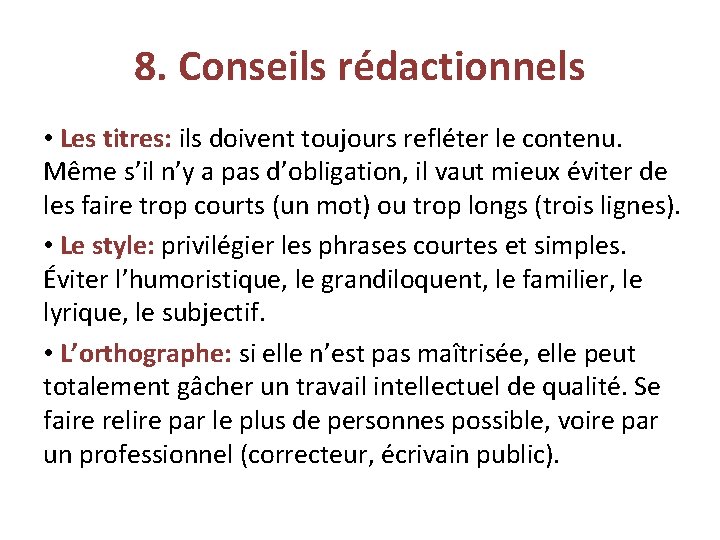 8. Conseils rédactionnels • Les titres: ils doivent toujours refléter le contenu. Même s’il